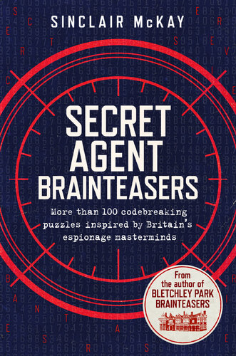 Secret Agent Brainteasers: More Than 100 Codebreaking Puzzles Inspired by Britain's Espionage Masterminds