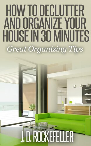 How to Declutter and Organize your House in 30 Minutes: Great Organizing Tips