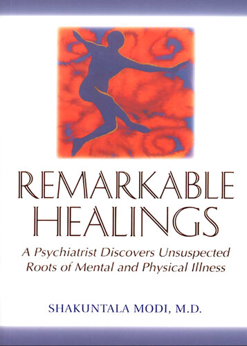 Remarkable Healings: A Psychiatrist Discovers Unsuspected Roots of Mental and Physical Illness