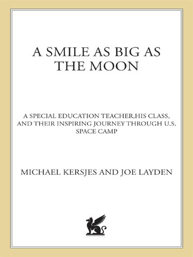 A Smile as Big as the Moon: A Special Education Teacher, His Class, and Their Inspiring Journey Through U.S. Space Camp