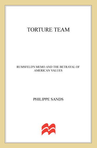 Torture Team: Rumsfeld's Memo and the Betrayal of American Values