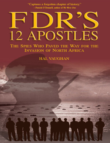 FDR's 12 Apostles: The Spies Who Paved the Way for the Invasion of North Africa