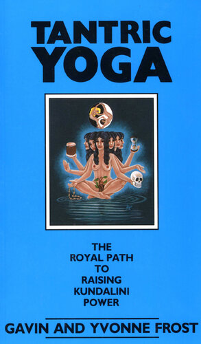 Tantric Yoga: The Royal Path to Raising Kundalini Power