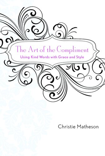 The Art of the Compliment: Using Kind Words with Grace and Style