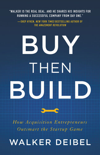 Buy Then Build. How Acquisition Entrepreneurs Outsmart the Startup Game