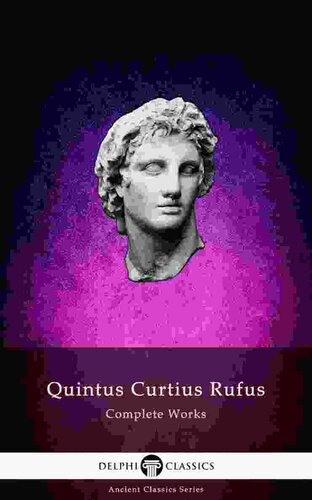 Delphi Complete Works of Quintus Curtius Rufus - History of Alexander (Illustrated):