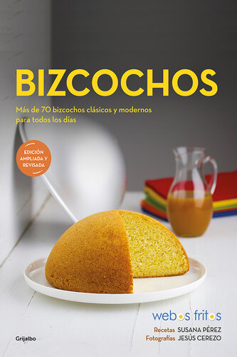 Bizcochos: Más de 70 bizcochos clásicos y modernos para todos los días