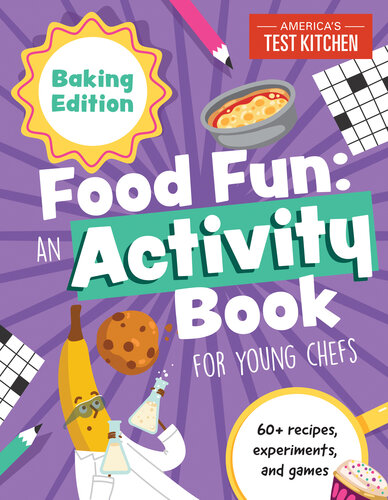 Food Fun An Activity Book for Young Chefs: Baking Edition: 60+ recipes, experiments, and games