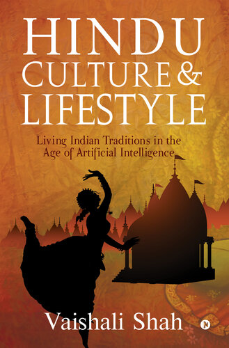 Hindu Culture And Lifestyle: Living Indian Traditions in the age of Artificial Intelligence