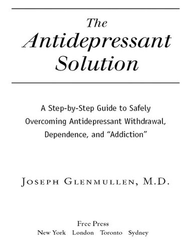 The Antidepressant Solution: A Step-by-Step Guide to Safely Overcoming Antidepressant Withdrawal, Dependence, and 