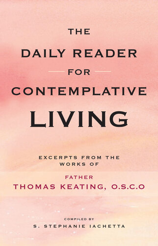 The Daily Reader for Contemplative Living: Excerpts from the Works of Father Thomas Keating, O.C.S.O
