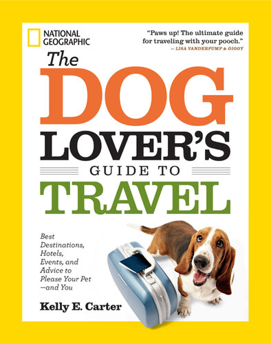 The Dog Lover's Guide to Travel: Best Destinations, Hotels, Events, and Advice to Please Your Pet-and You