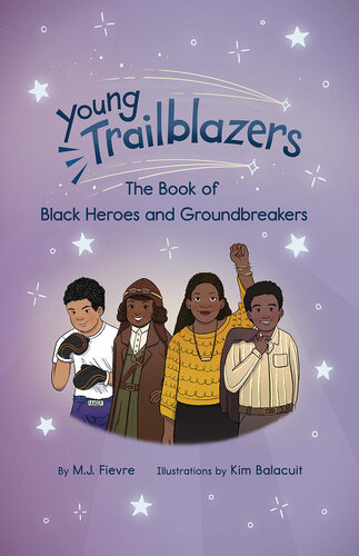 Young Trailblazers: The Book of Black Heroes and Groundbreakers: (Black history)