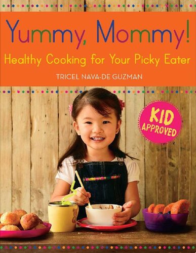 Yummy, Mommy!: Healthy Cooking for Your Picky Eater