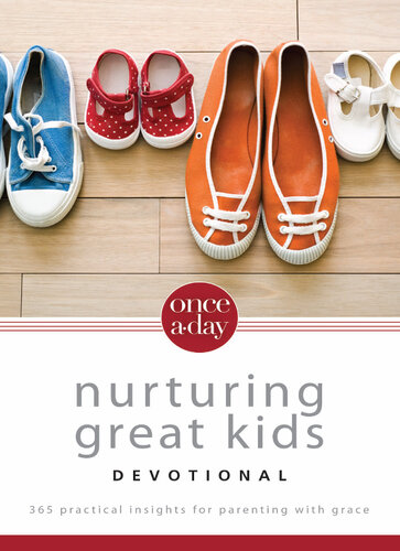Once-A-Day Nurturing Great Kids Devotional: 365 Practical Insights for Parenting with Grace
