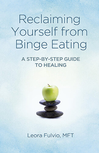 Reclaiming Yourself from Binge Eating: A Step-By-Step Guide to Healing