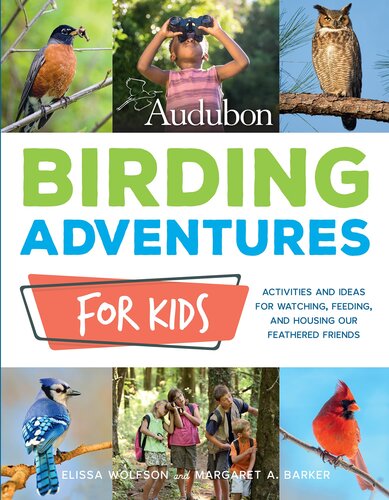 Audubon Birding Adventures for Kids: Activities and Ideas for Watching, Feeding, and Housing Our Feathered Friends