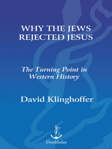 Why the Jews Rejected Jesus: The Turning Point in Western History