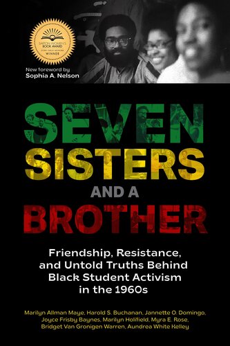 Seven Sisters and a Brother: Friendship, Resistance, and Untold Truths Behind Black Student Activism in the 1960s
