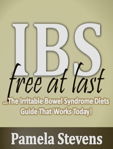 IBS Free At Last: The Irritable Bowel Syndrome Diets Guide That Works Today!