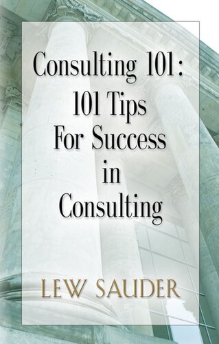 Consulting 101: 101 Tips for Success in Consulting