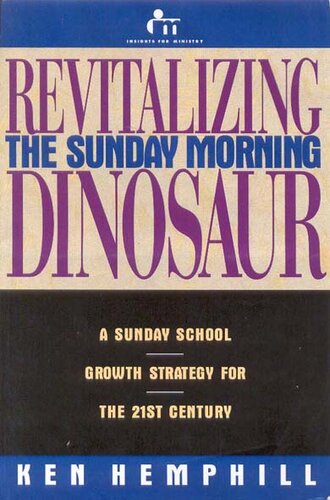 Revitalizing the Sunday Morning Dinosaur: A Sunday School Growth Strategy for the 21st Century