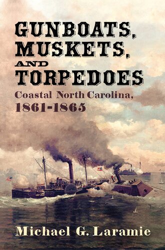 Gunboats, Muskets, and Torpedoes: Coastal North Carolina, 1861–1865