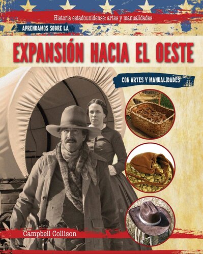 Aprendamos sobre la expanción hacia el oeste con artes y manualidades (Learning About the Westward Expansion With Arts & Crafts)