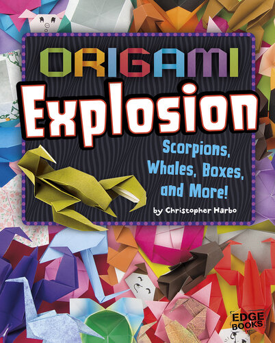 Origami Explosion: Scorpions, Whales, Boxes, and More!