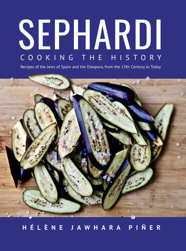 Sephardi: Cooking the History. Recipes of the Jews of Spain and the Diaspora, from the 13th Century to Today