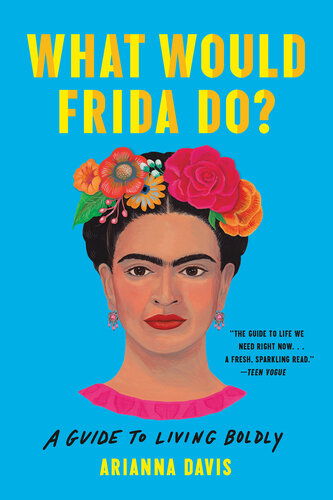 What Would Frida Do?: A Guide to Living Boldly