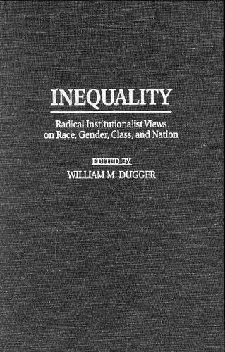 Inequality: Radical Institutionalist Views on Race, Gender, Class, and Nation