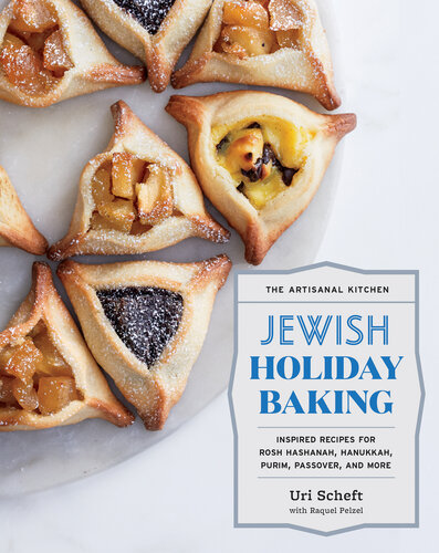 : Jewish Holiday Baking: Inspired Recipes for Rosh Hashanah, Hanukkah, Purim, Passover, and More
