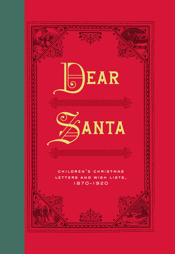 Dear Santa: Children's Christmas Letters and Wish Lists, 1870–1920