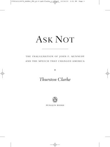 Ask Not: The Inauguration of John F. Kennedy and the Speech That Changed America