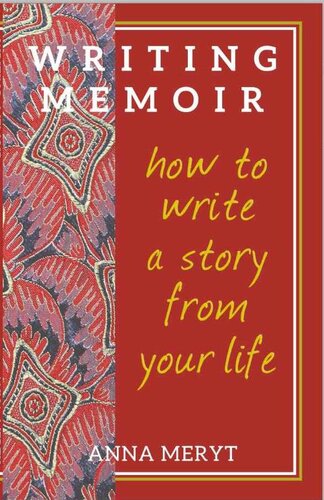 Memoir Writing: How to Write A Story From Your Life