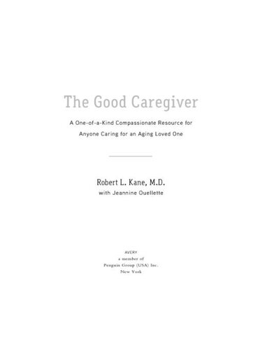 The Good Caregiver: A One-of-a-Kind Compassionate Resource for Anyone Caring for an Aging Loved One