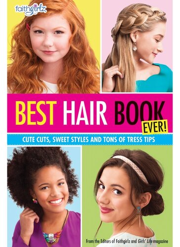 Best Hair Book Ever!: Cute Cuts, Sweet Styles and Tons of Tress Tips