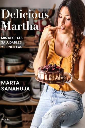 Delicious Martha. Mis recetas saludables y sencillas: Mis recetas saludables y sencillas