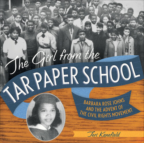 The Girl from the Tar Paper School: Barbara Rose Johns and the Advent of the Civil Rights Movement