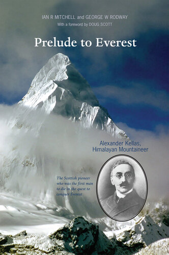 Prelude to Everest: Alexander Kellas, Himalayan Mountaineer