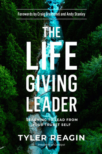 The Life-Giving Leader: Learning to Lead from Your Truest Self