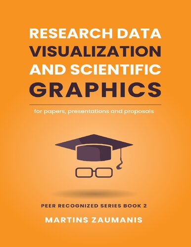 Research Data Visualization and Scientific Graphics: for Papers, Presentations and Proposals (Peer Recognized)