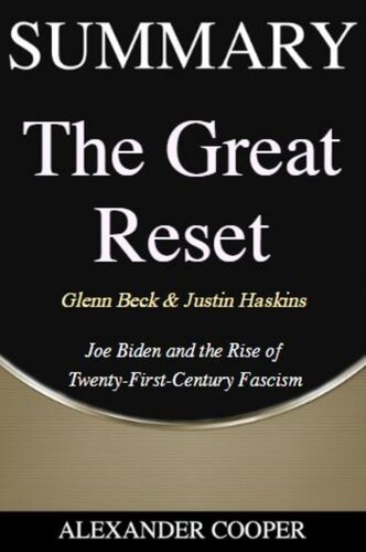 Summary of the Great Reset: by Glenn Beck & Justin Haskins--Joe Biden and the Rise of Twenty-First-Century Fascism--A Comprehensive Summary