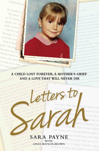 Letters to Sarah--A Child Lost Forever, a Mother's Grief and a Love That Will Never Die