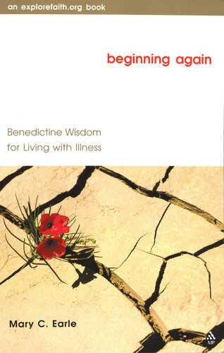 Beginning Again: Benedictine Wisdom for Living with Illness