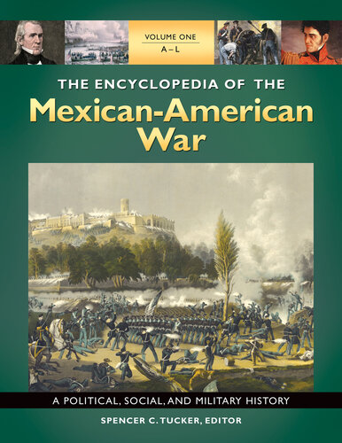 The Encyclopedia of the Mexican-American War: A Political, Social, and Military History