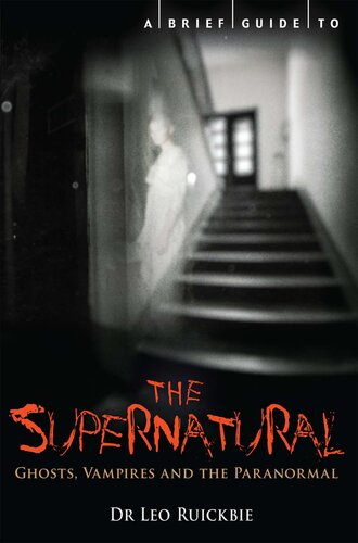 A Brief Guide to the Supernatural: Ghosts, Vampires and the Paranormal