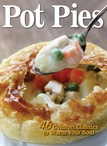 Pot Pies: 46 Comfort Classics to Warm Your Soul