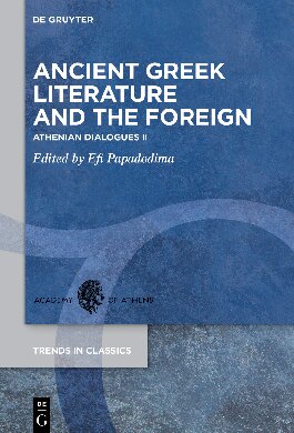 Ancient Greek Literature and the Foreign: Athenian Dialogues II (Trends in Classics - Supplementary Volumes)